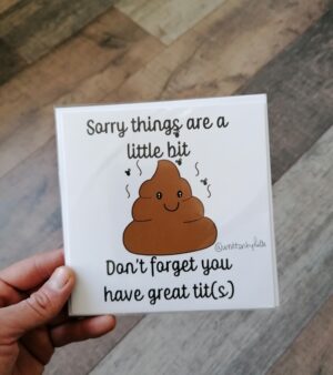 Square Greeting Card - Sorry Things Are Little Bit Shit...