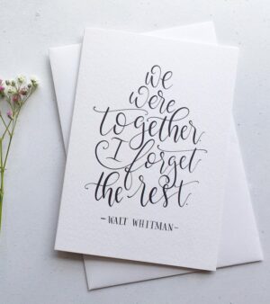 A6 Greeting Card - "We Were Together. I Forget The Rest" #W3