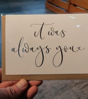 A6 Greeting Card - "It Was Always You" (#EH-I3)