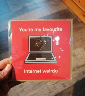 Square Greeting Card - You're My Favourite Internet Weirdo