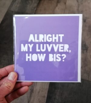 14cm x 14cm Square Greeting Card - "Alright My Luvver, How Bis?"(128038)